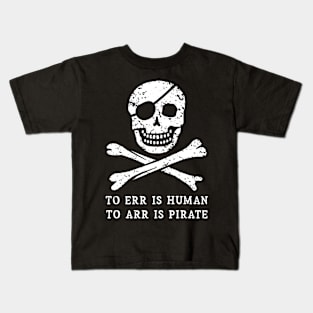 To Err is Human, to ARR is Pirate Kids T-Shirt